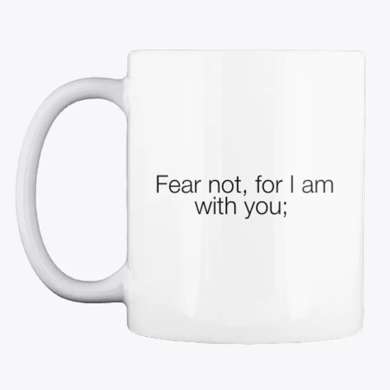 Fear Not Mug